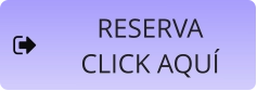 RESERVA  CLICK AQUÍ